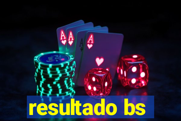 resultado bs